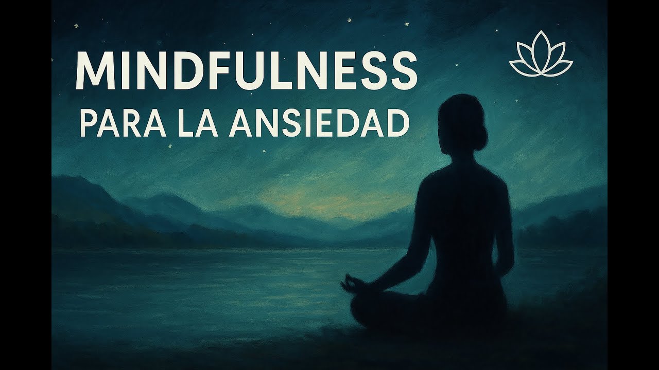 Mindfulness para la Ansiedad | 15 minutos para calmar tu mente y tu ...