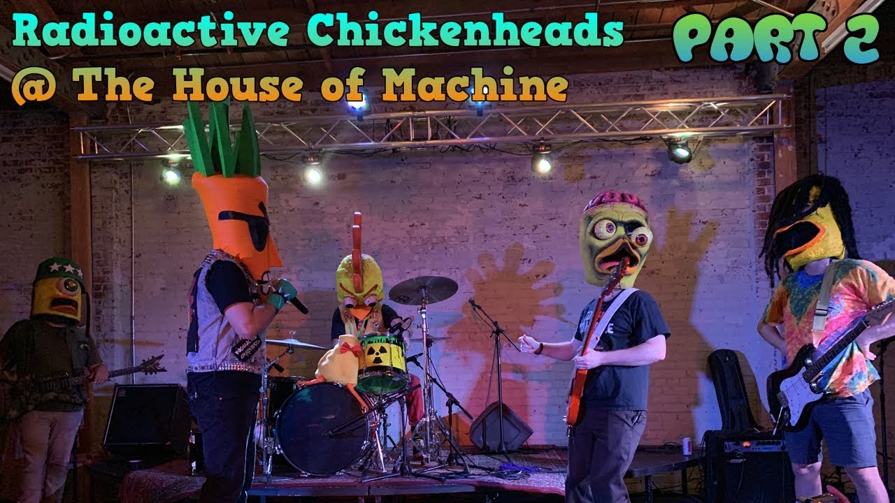 Radioactive Chickenheads @ The House of Machine part 2