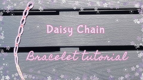Daisy Chain Bracelet Tutorial - Beginner