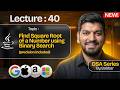 Lecture 40: Binary Search on Answers PATTERN || DSA Series by Babbar