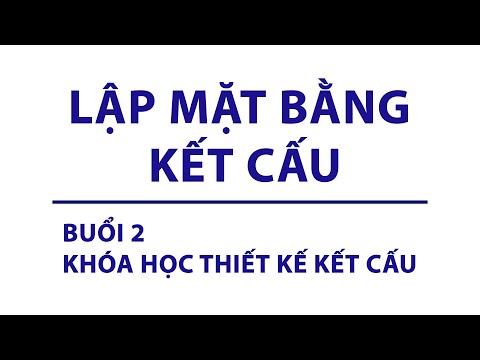 Video BUỔI 2: LẬP MẶT BẰNG KẾT CẤU | KHÓA HỌC THIẾT KẾ KẾT... - youtube
