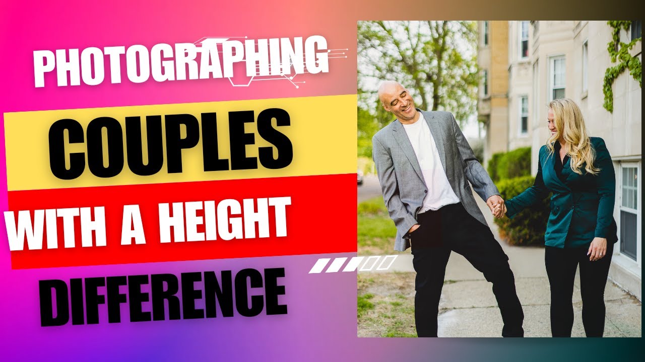 How To Photograph Couples With Height Difference 6 8 Vs 5 8 YouTube