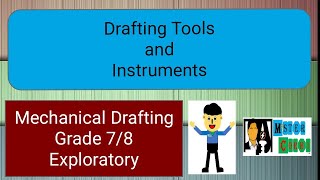 Drafting Tools and Instruments.. Mechanical Drafting Grade 7/8 Exploratory..