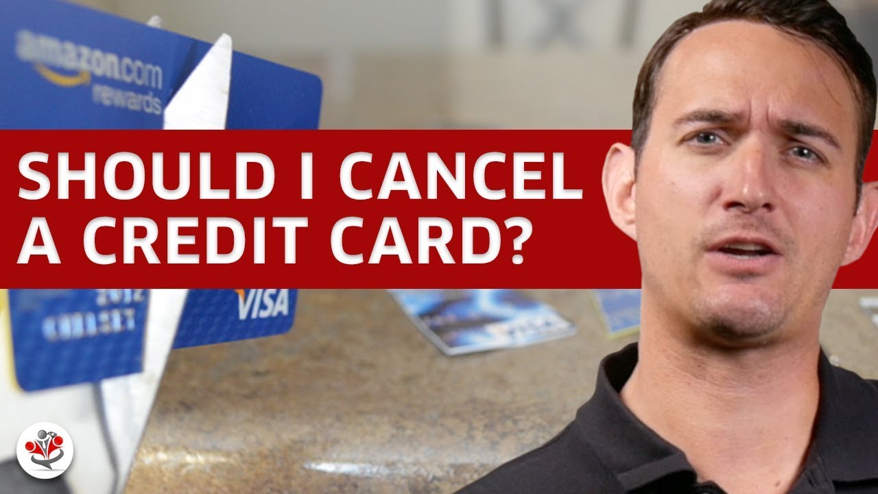 HOW & WHEN TO CANCEL A CREDIT CARD (OR NOT!) ...and how it will affect your Credit Score