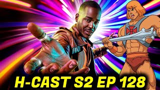 Disney's Doctor Who Sh!t Show! Masters Of The Universe & MORE! The H-Cast S2 EP 128