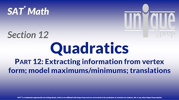 SAT Math 12: Quadratics Part 12 (Extracting info from vertex form; models & minimums/maximums)