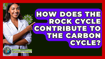 How Does The Rock Cycle Contribute To The Carbon Cycle? - Earth Science Answers