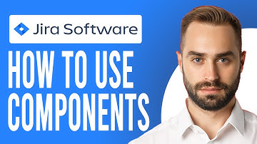 How to Use Components in Jira (What is a Jira Component?)