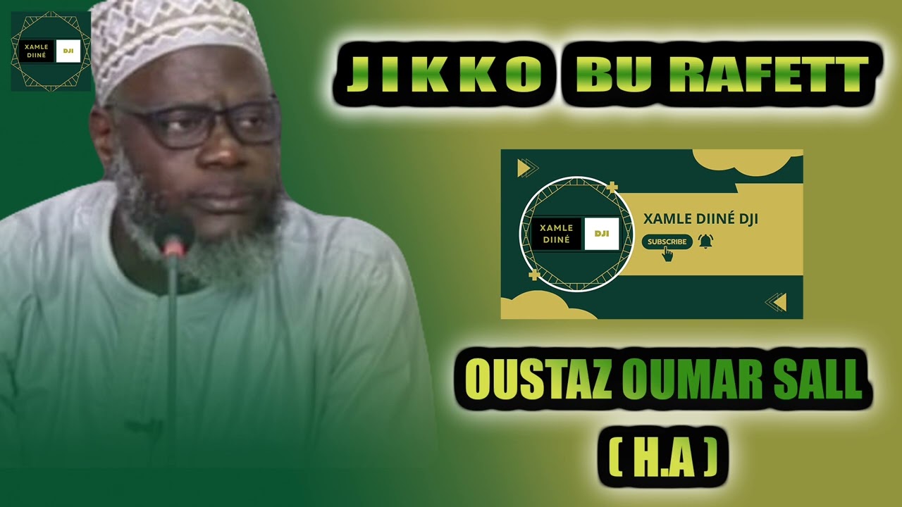 { Jikko bu Rafett } \\ Oustaz Oumar Sall ( H.A )