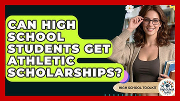 Can High School Students Get Athletic Scholarships? - High School Toolkit