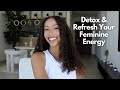 Feminine energy refresh  detox