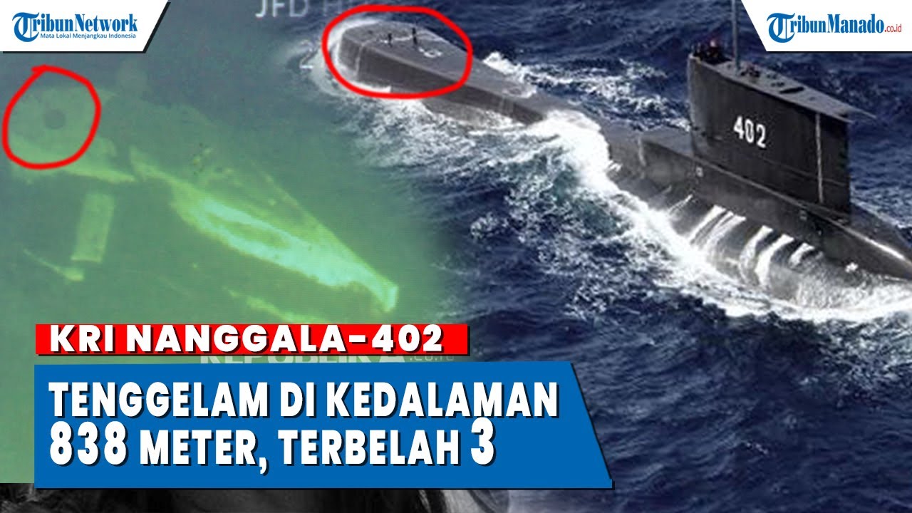 KRI Nanggala 402 Tenggelam di Kedalaman 838 meter, Terbelah 3 Bagian