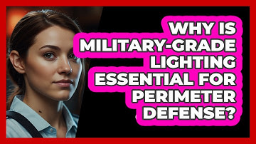 Why Is Military-grade Lighting Essential For Perimeter Defense? - SecurityFirstCorp.com