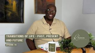 Transitions of life - Past, Present and future | Episode 14 | Bishop Lynwal A Williams