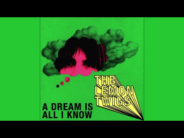 The Lemon Twigs - A Dream Is All I Know class=