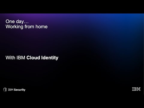 IBM Cloud Identity helps with working from home in these unfortunate times.