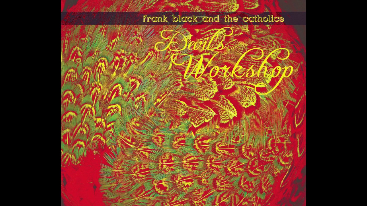 Frank Black and the Catholics - Devil's Workshop (full album) - YouTube