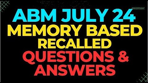 ABM JULY 24 || MEMORY BASED RECALLED QUESTIONS || COMPLETE EXPLANATION
