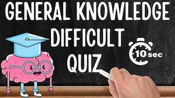 General Knowledge Quiz - HARD, 30 questions , only 10 seconds to answer each. - Difficult GK quiz