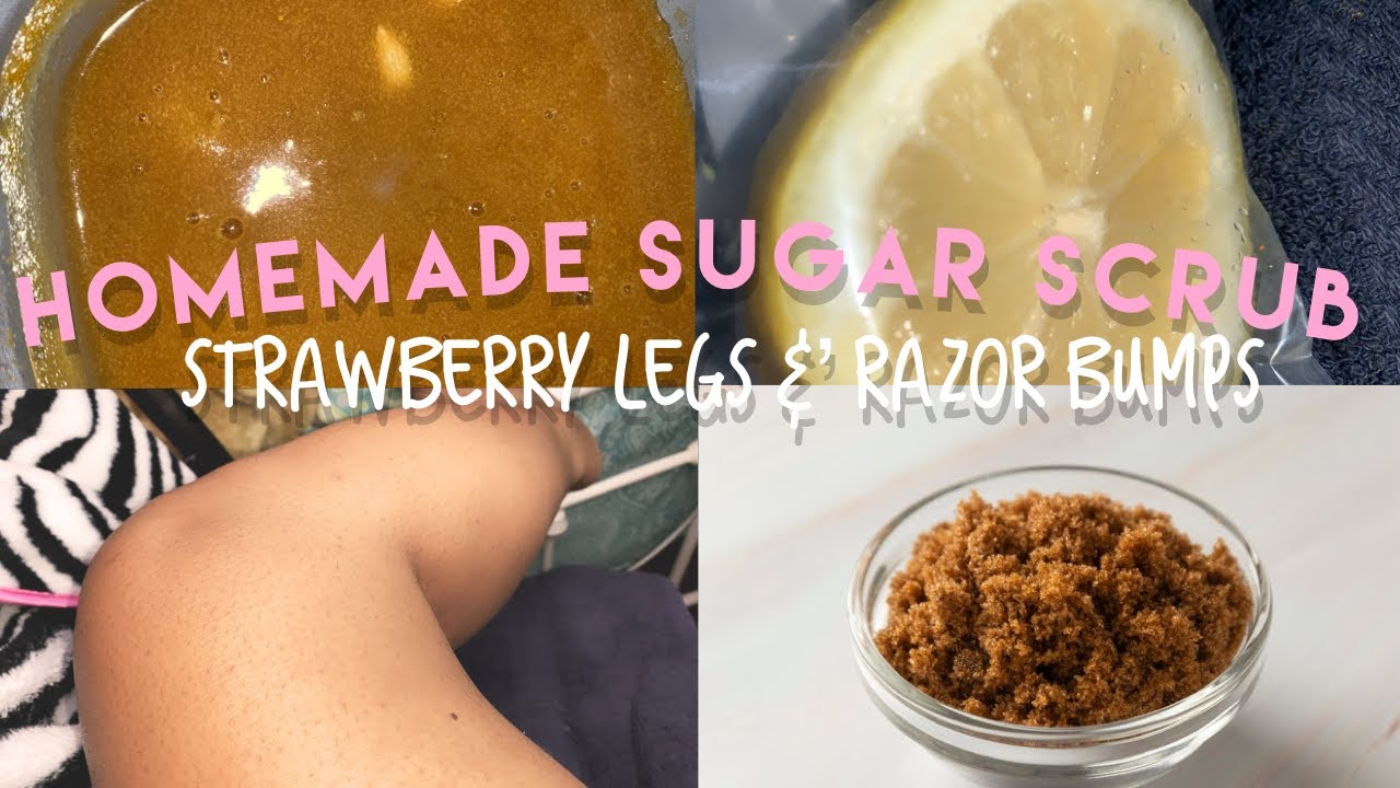 DIY Homemade Sugar Scrub How To Get Rid Of Strawberry Legs And Razor