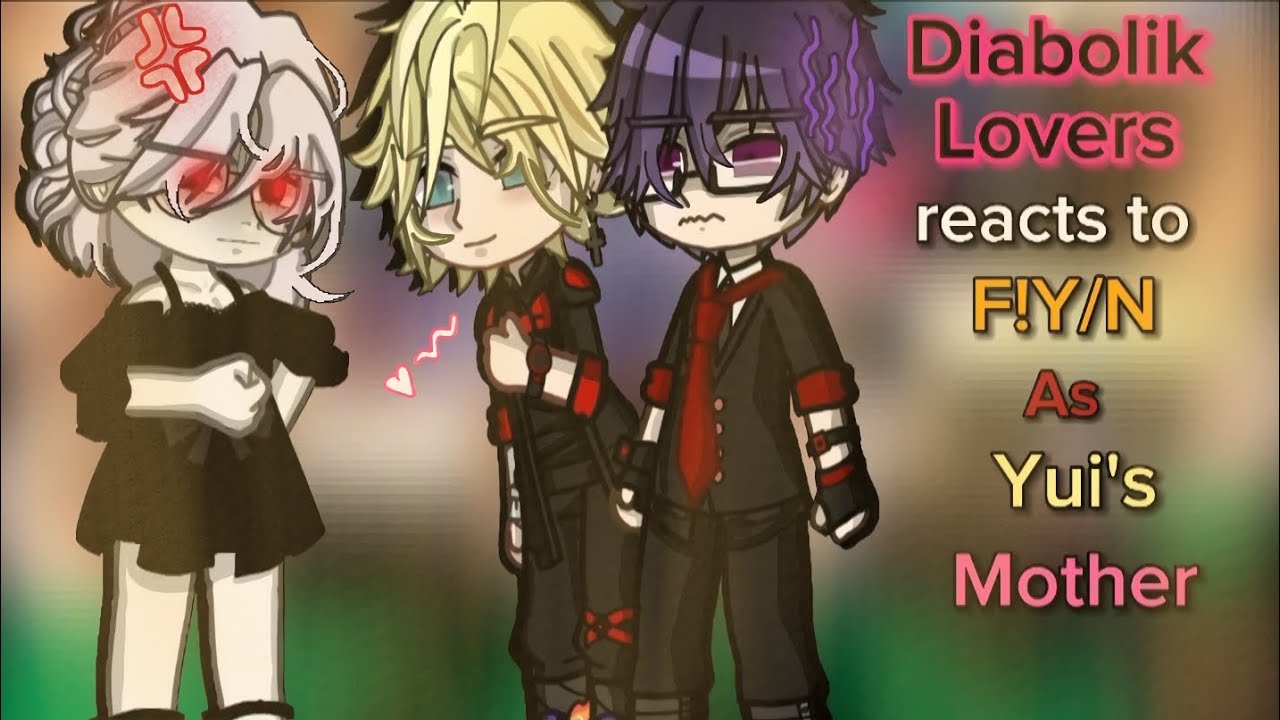 •|| Diabolik Lovers reacts to F!Y/N as Yui's Mother ||•