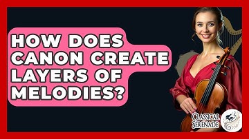 How Does Canon Create Layers Of Melodies? - Classical Serenade