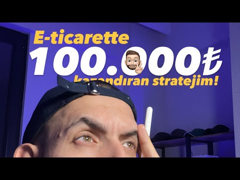 E-TİCARETTE AYLIK 100.000₺ KAZANDIRAN STRATEJİM! (KOLAY PARA KAZANMA YÖNTEMİ)