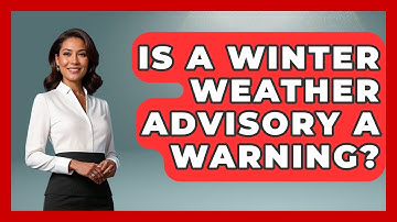 Is A Winter Weather Advisory A Warning? - Weather Watchdog