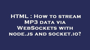 HTML : How to stream MP3 data via WebSockets with node.js and socket.io?