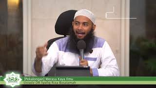 [Pekalongan] Merasa Kaya Ilmu -DR Syafiq Riza Basalamah MA