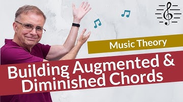 How to Build Diminished and Augmented Chords - Music Theory