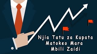 Njia Tatu (3) Za Kupata Matokeo Mara Mbili Zaidi
