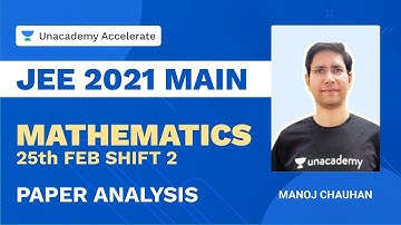 Maths | JEE 2021 Main Paper Analysis February 25 - Shift 2 | MC sir | Unacademy Accelerate