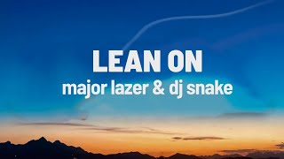 Major Lazer _ DJ Snake Lean On Lyrics feat MØ