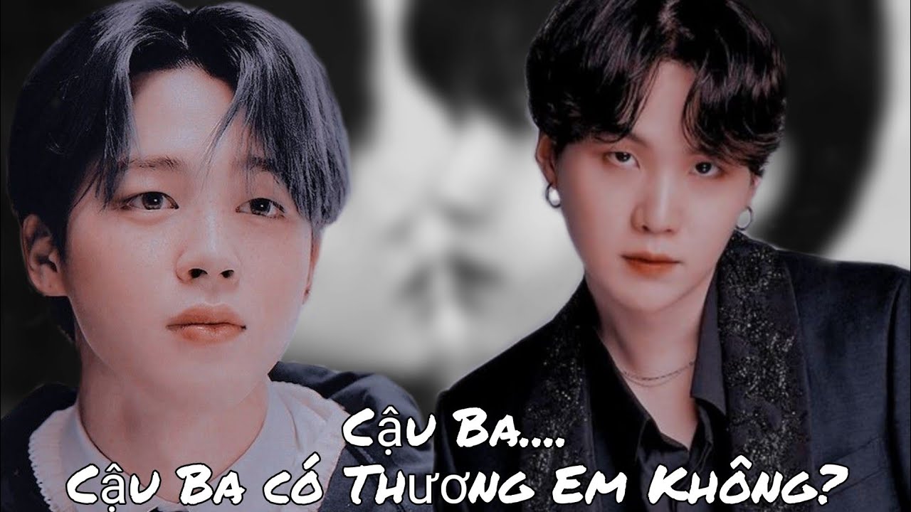 ||Oneshort - YoonMin||•Cậu Ba..Cậu Ba Có Thương Em Không?• Tira - ASLF