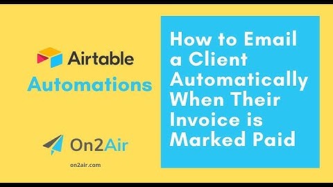 Airtable Automations - How to Email a Client Automatically When Invoice is Marked Paid