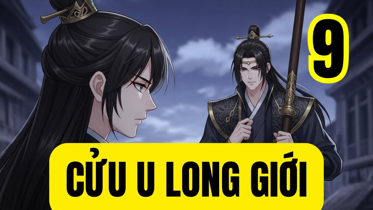 Tập 9: CỬU U LONG GIỚI