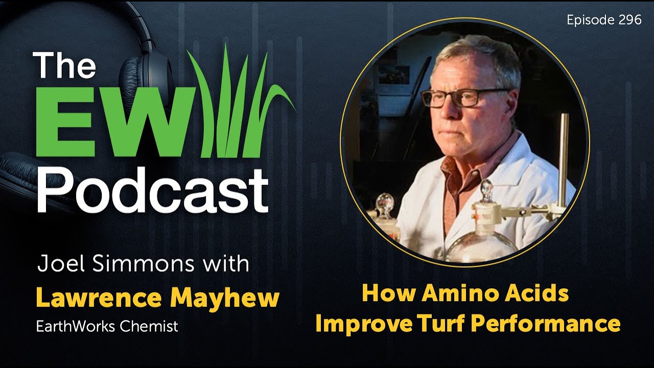 The EW Podcast - Joel Simmons with Lawrence Mayhew - How Amino Acids Improve Turf Performance