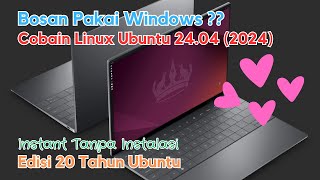 Bosan Pakai OS Windows?? Cobain OS Ubuntu Terbaru 2024 Tanpa Instalasi | Edisi 20 Tahun Ubuntu