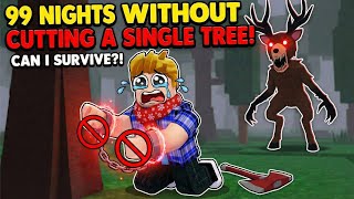 😱 No Trees Cut — 99 Nights in the Forest | Roblox