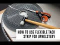 Mollies How To use flexible tack strip for upholstery