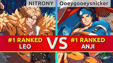 GGST ▰ NITRONY (#1 Ranked Leo) vs Ooeygooeysnicker (#1 Ranked Anji). High Level Gameplay