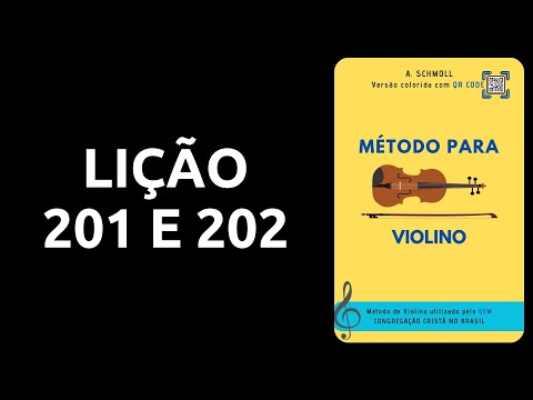 MÉTODO DE VIOLINO SCHMOLL - LIÇÃO Nº 201 e 202 (CCB - CONGREGAÇÃO CRISTÃ NO BRASIL)
