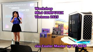 Cooler Masters Mini Computex Vietnam 2025 Workshop In Ho Chi Minh City