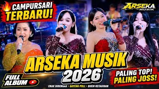 🔥 TERBARU 2026! CAMPURSARI ARSEKA MUSIK PALING TOP & PALING JOSS | FULL ALBUM CAMPURSARI