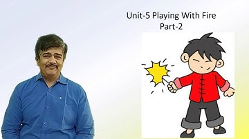 Unit-5 Playing with Fire Part-2