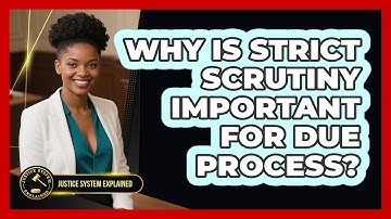 Why Is Strict Scrutiny Important For Due Process? - Justice System Explained