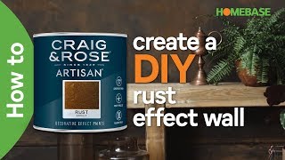 How to create a DIY rust effect wall | Craig & Rose paint | Homebase