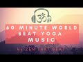 One hour world beat vinyasa modern yoga music playlist no 006