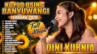 DINI KURNIA TAU DADI CERITO, KARI CERITO FULL ALBUM KOPLO OSING BANYUWANGI VIRAL 2026 TANPA IKLAN